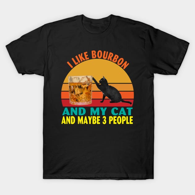 I Like Bourbon and My Cat and Maybe 3 People T-Shirt by Spit in my face PODCAST